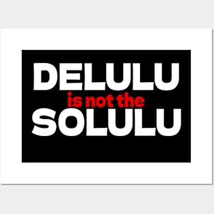 DELULU is not the SOLULU Posters and Art